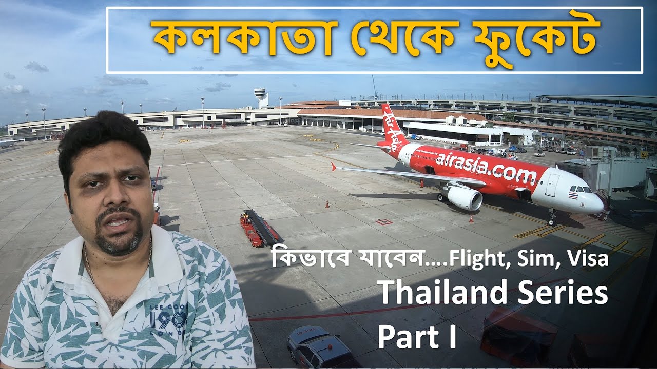 Kolkata To Phuket Journey | Detail Information about Flight, Visa and Sim Card | Thailand Series 1
