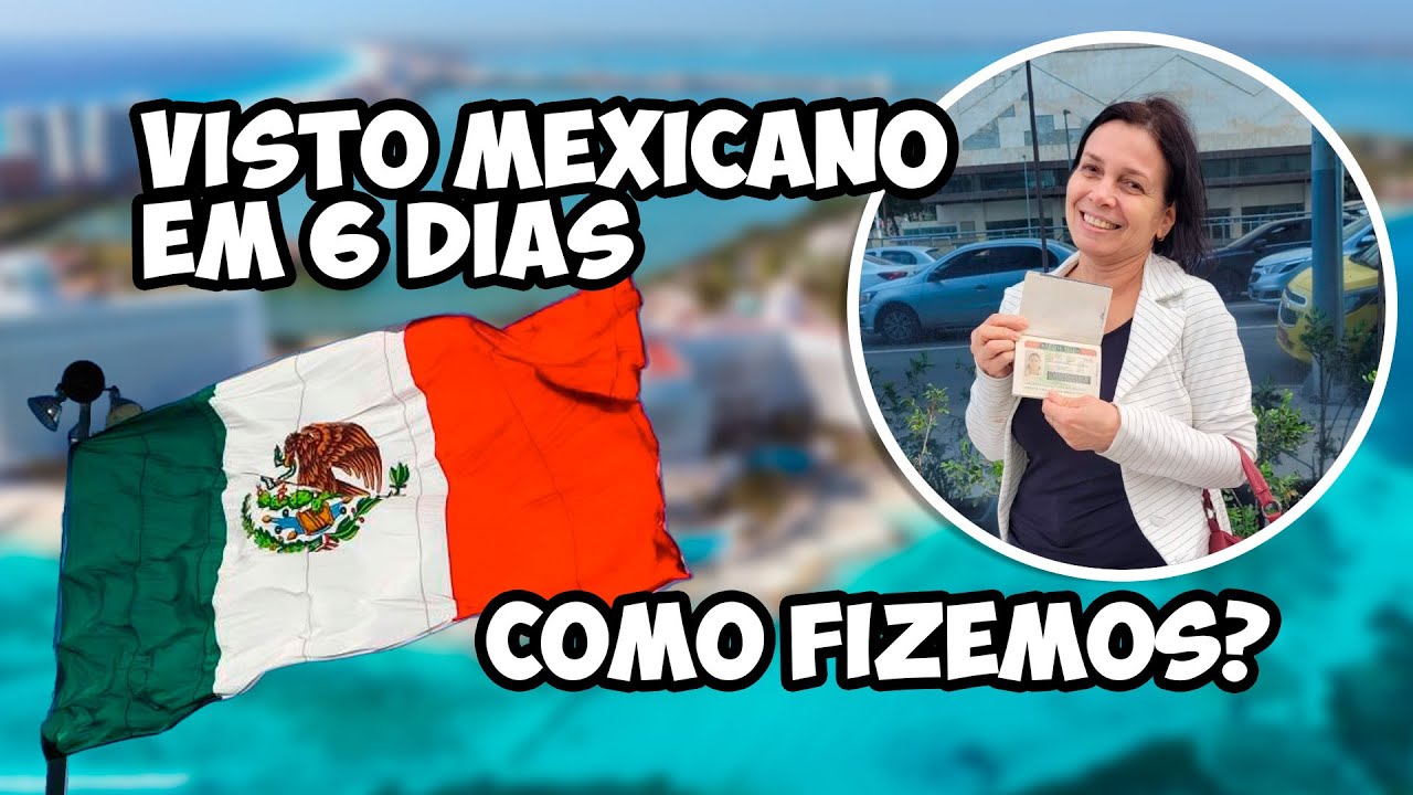 VISTO MEXICANO EM 6 DIAS! Como fizemos?