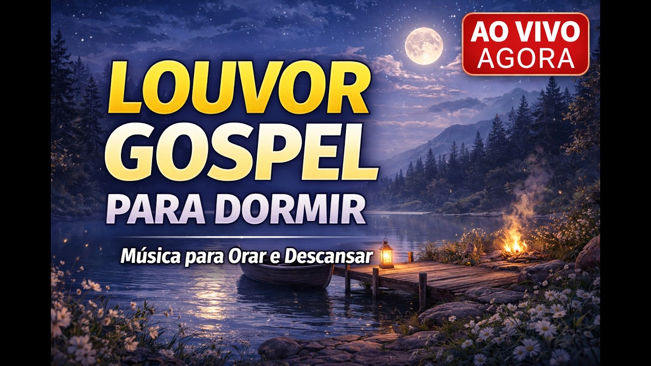 🔴 AO VIVO AGORA – Louvor Gospel Para Dormir 🙏 Música Para Orar e Descansar | 12H de Adoração e Paz