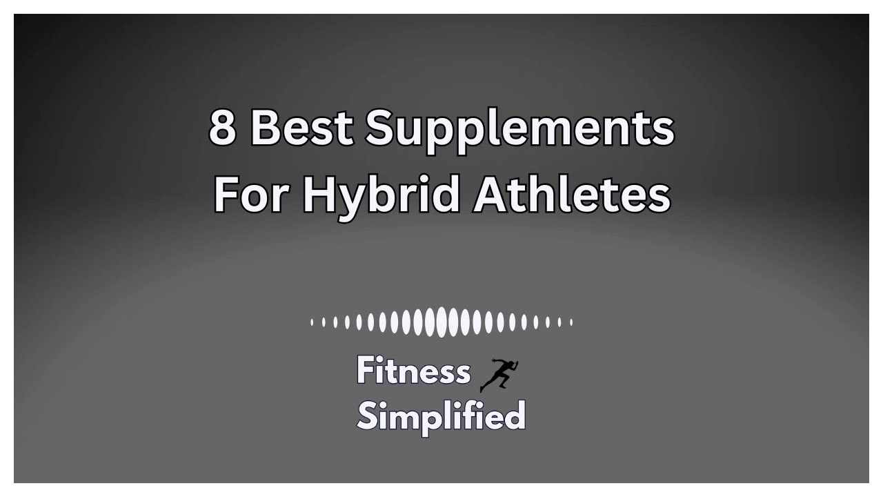 8 Best Supplements For Hybrid Athletes (Lower Cost, Better Performance)