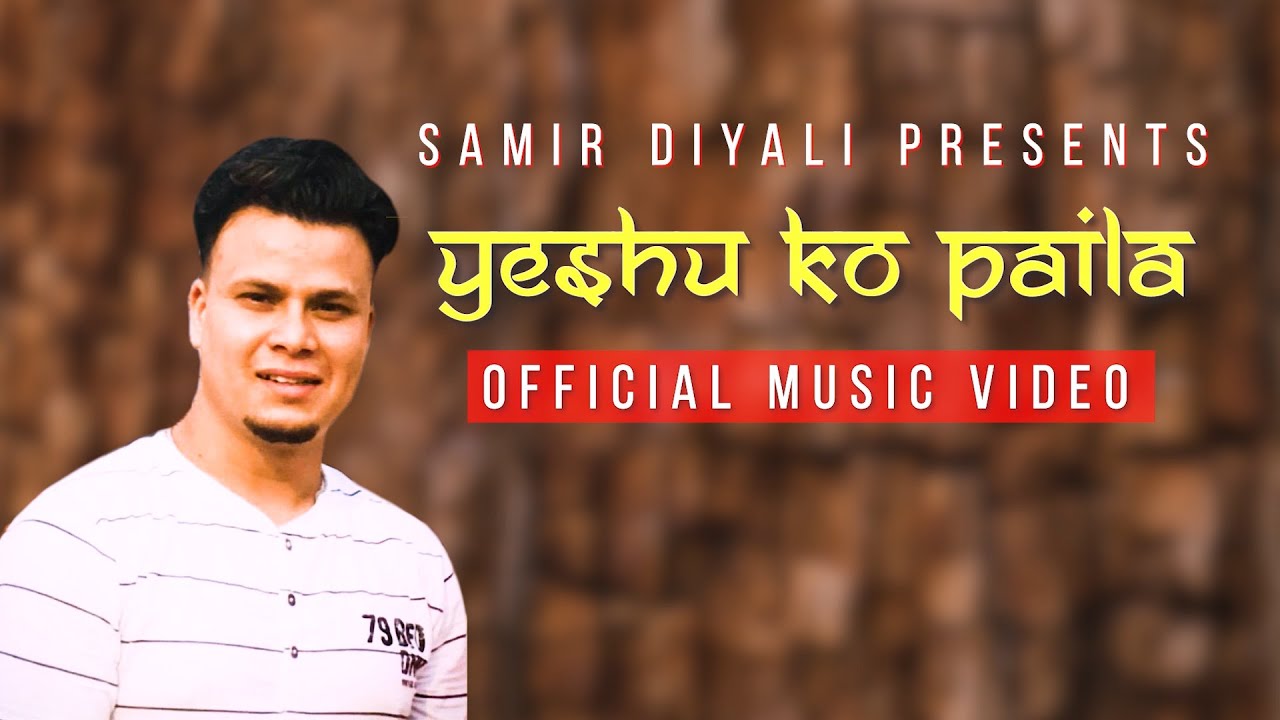 Samir Diyali - Yeshu Ko Paila || Official Video