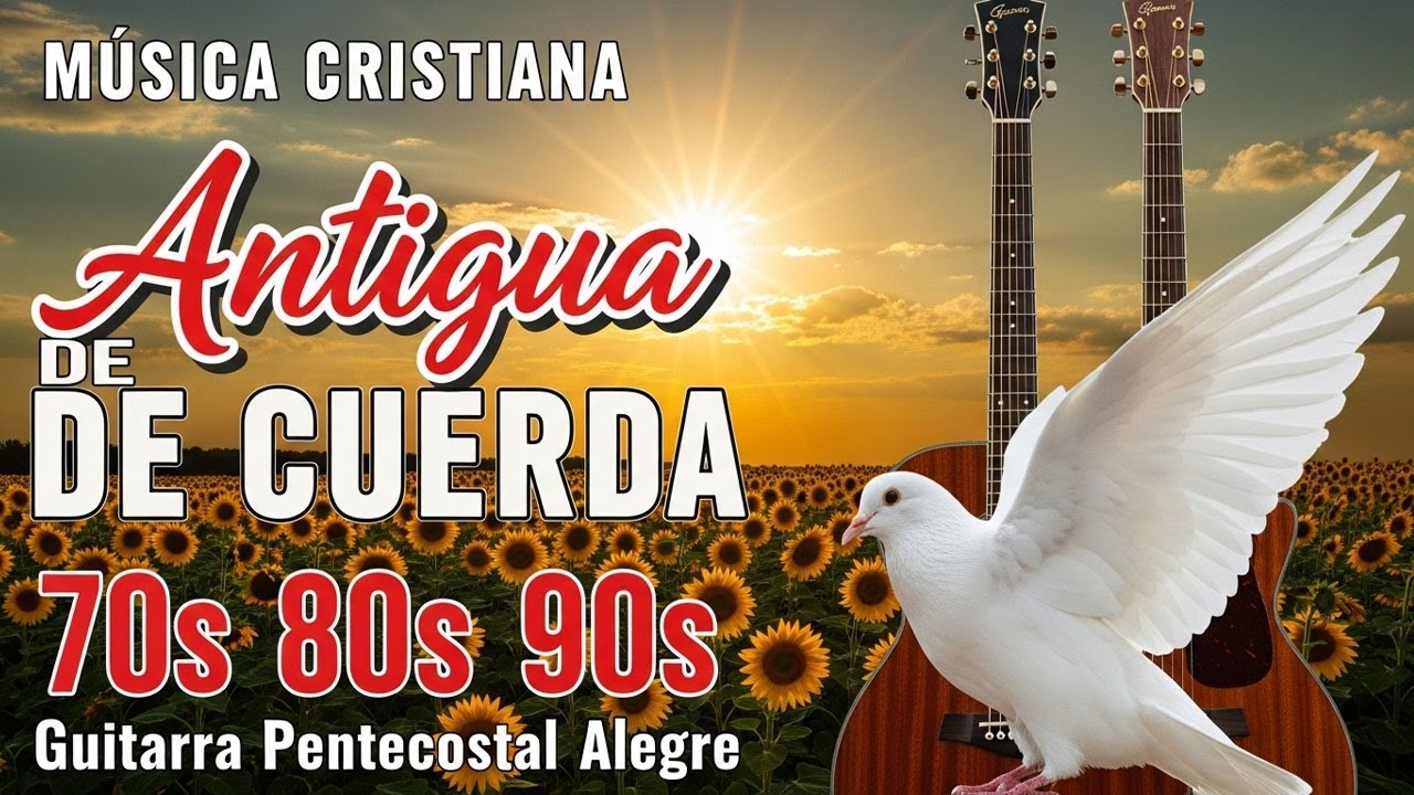 GUITARRA PENTECOSTAL ⛪🎸 ALABANZAS MUSICA DE CUERDA 🎸 MUSICA CRISTIANA ANTIGUA DE CUERDA..