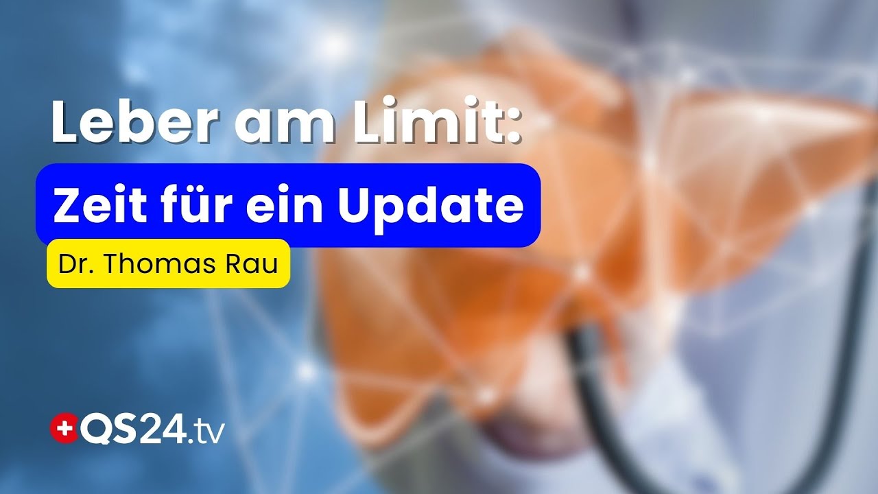 Warum Leber-Detox & Vorsorge heute wichtiger ist denn je | Erfahrungsmedizin | QS24