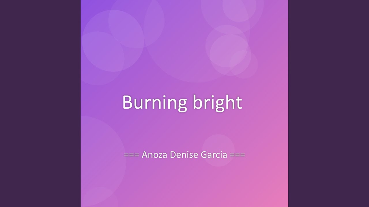 Burning bright