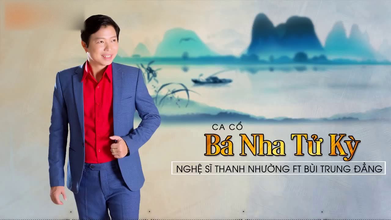Tân Cổ Bá Nha Tử Kỳ - NS Thanh Nhường ft NS Bùi Trung Đẳng