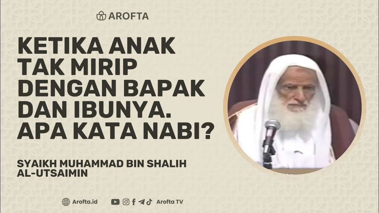 Ketika Anak Tak Mirip Dengan Bapak dan Ibunya. Apa Kata Nabi? - Syaikh Shalih Al-Utsaimin