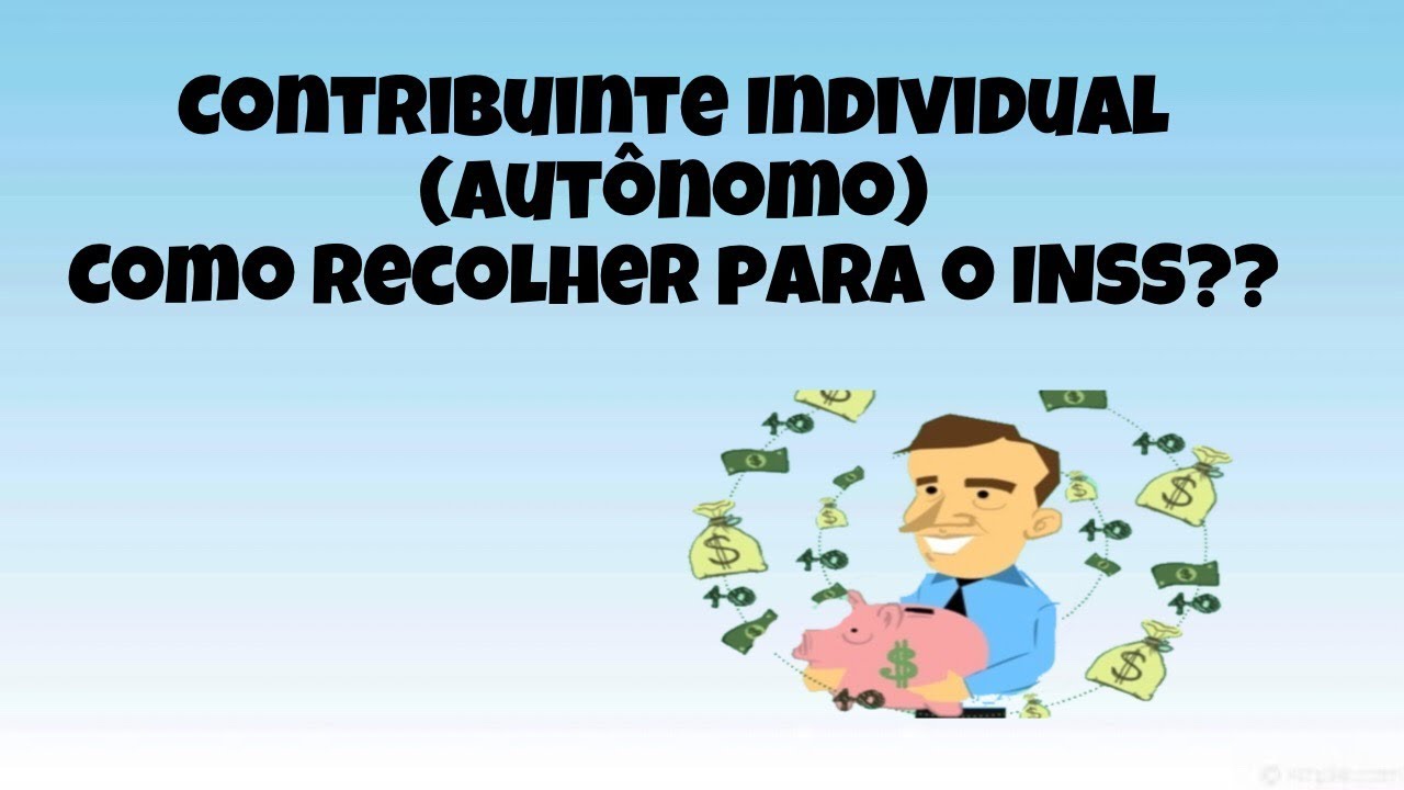 Contribuinte Individual ( Aut&ocirc;nomo) como recolher para o INSS???