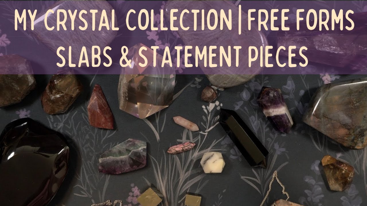 My Crystal Collection | Free Forms, Slabs & Statement Pieces #crystalcollection #crystals