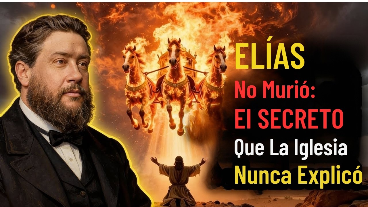 ¿Por qué Elías ascendió vivo al cielo La verdad bíblica Spurgeon