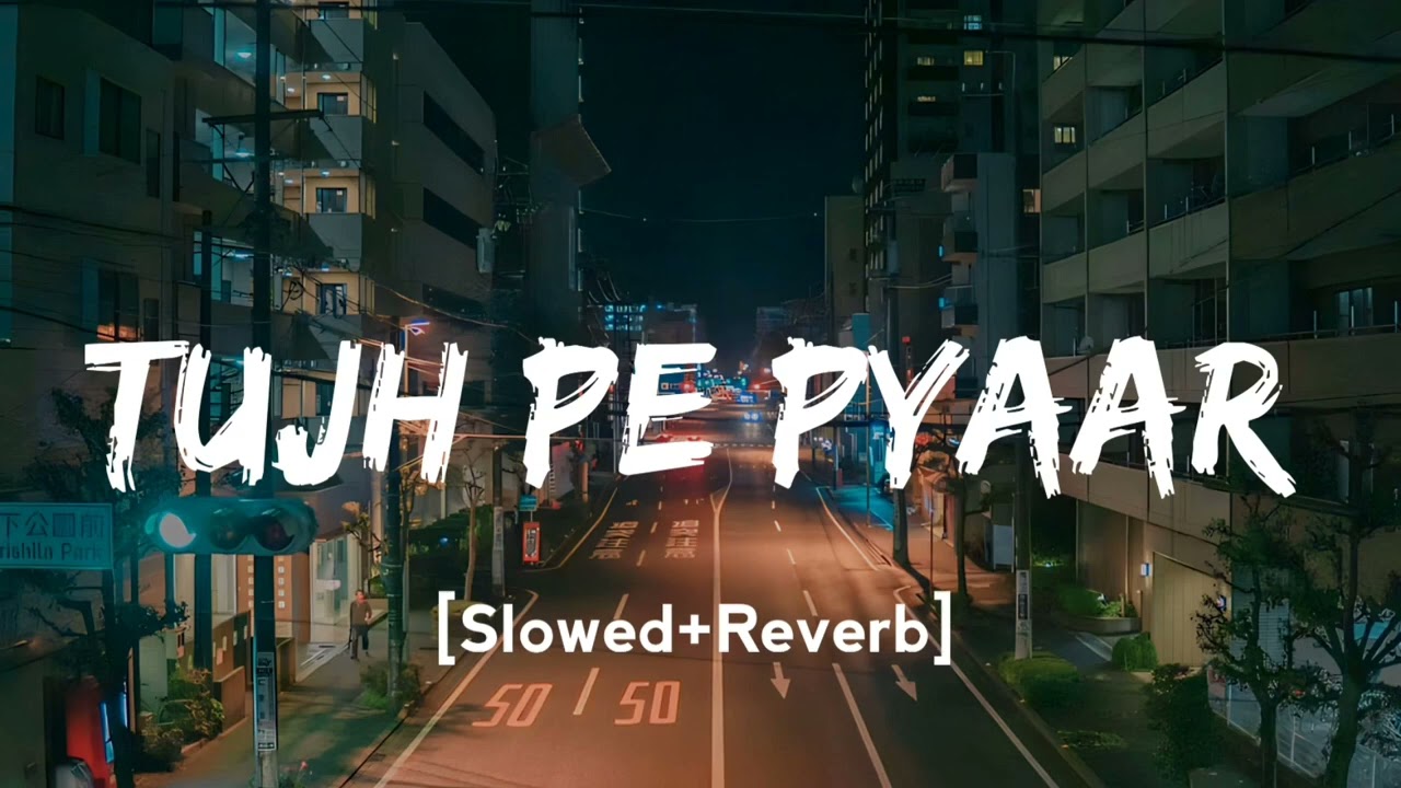 Tujh Pe Pyar (Slowed Reverb) -Yo Yo Honey Singh