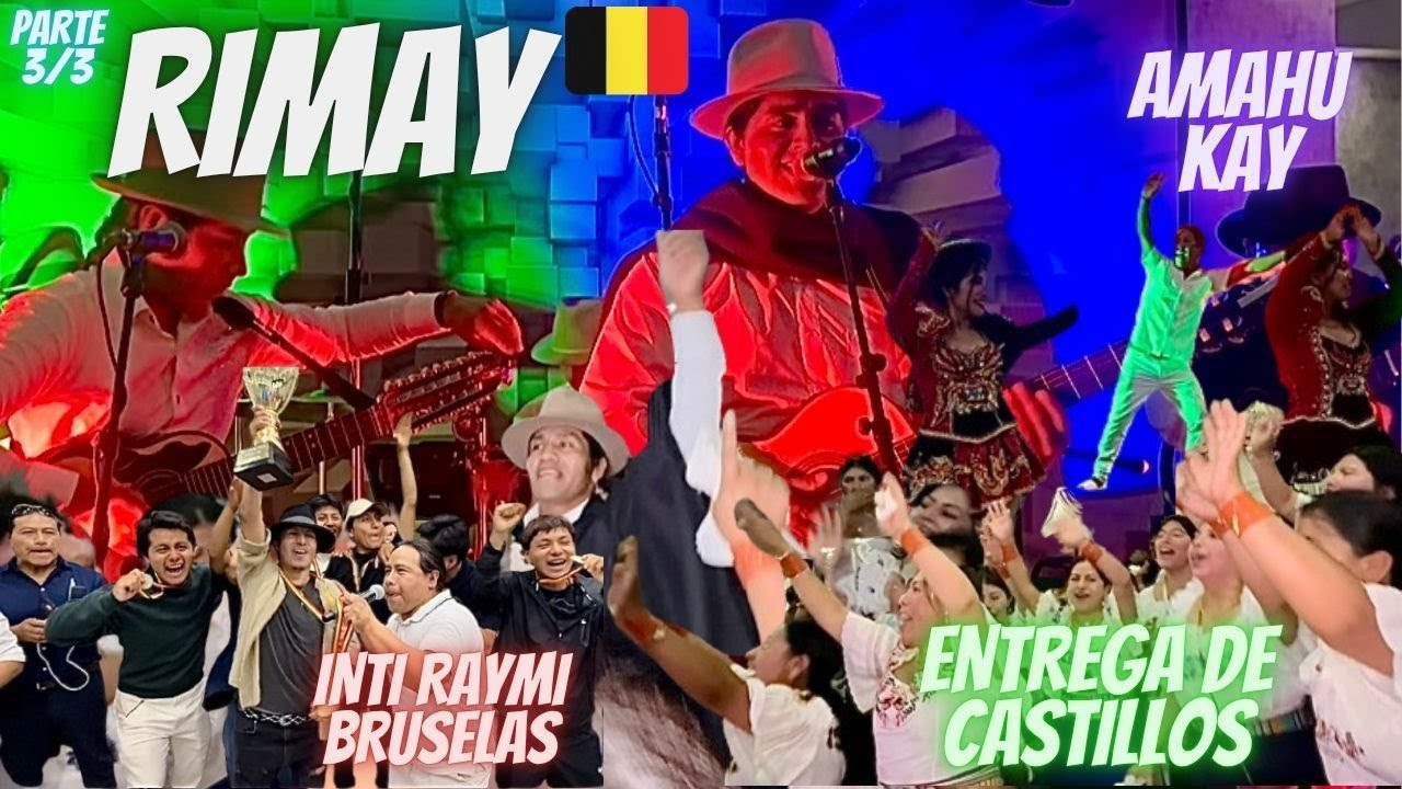 PARTE 3/3—INTI RAYMI🇧🇪  2025 - PRESENTACION DE RIMAY! AMAHU KAY Y ENTREGA DE CASTILLOS— JEFF