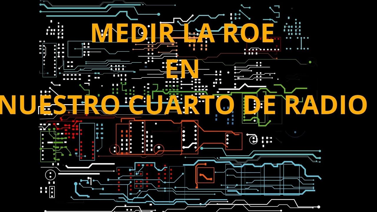 # 051 Como medir bien la ROE en nuestro cuarto de Radio y algunas ideas sobre la ROE interesantes