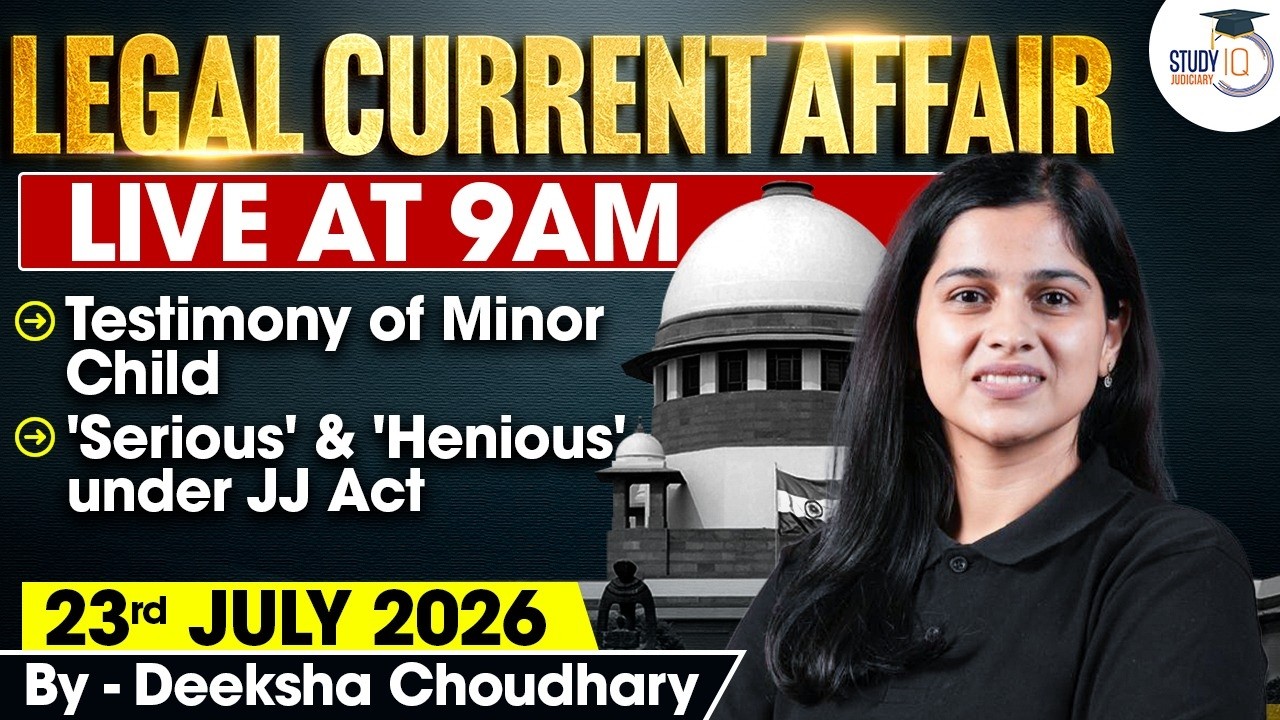 Legal Current Affairs 2026 | 23 July Detailed Analysis | Deeksha Ma'am | Studyiq Judiciary