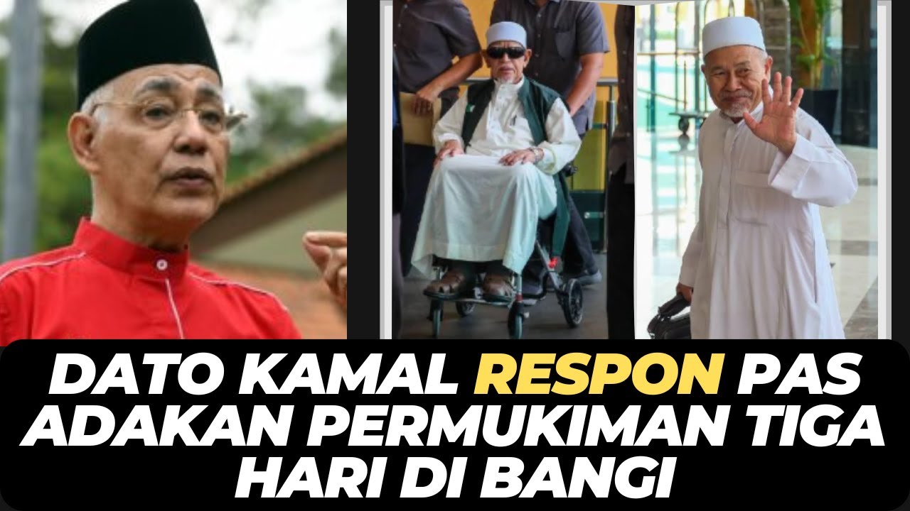 DATO KAMAL RESPON PAS ADAKAN PERMUKIMAN TIGA HARI DI BANGI