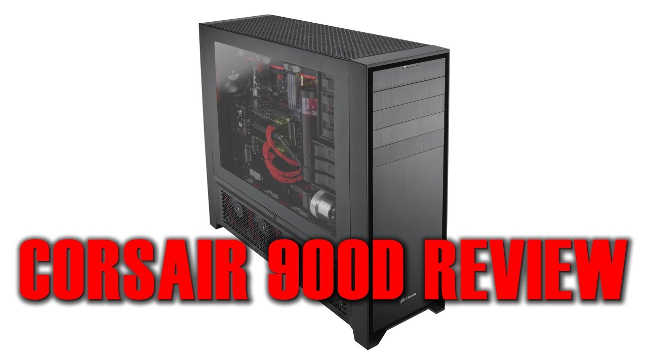 Corsair 900D Feature Length Review