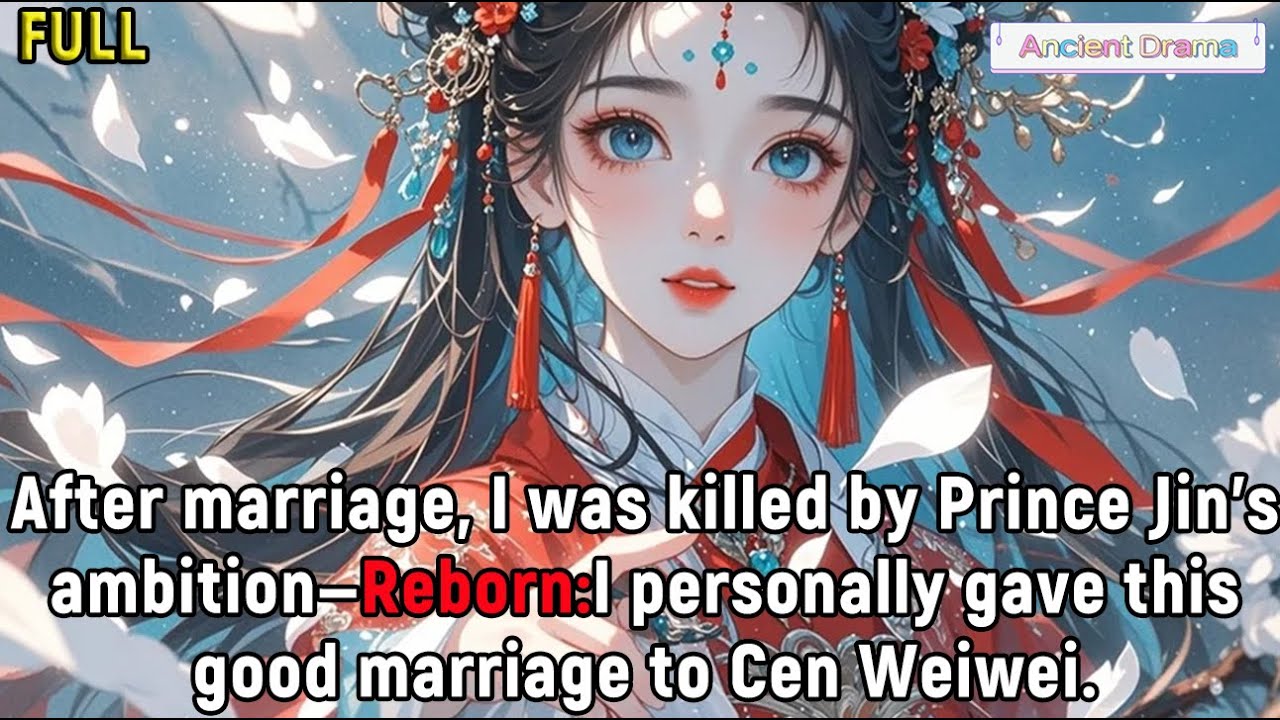 After marriage, I was killed by Prince Jin's ambition—Reborn:I personally gave this good marriage...