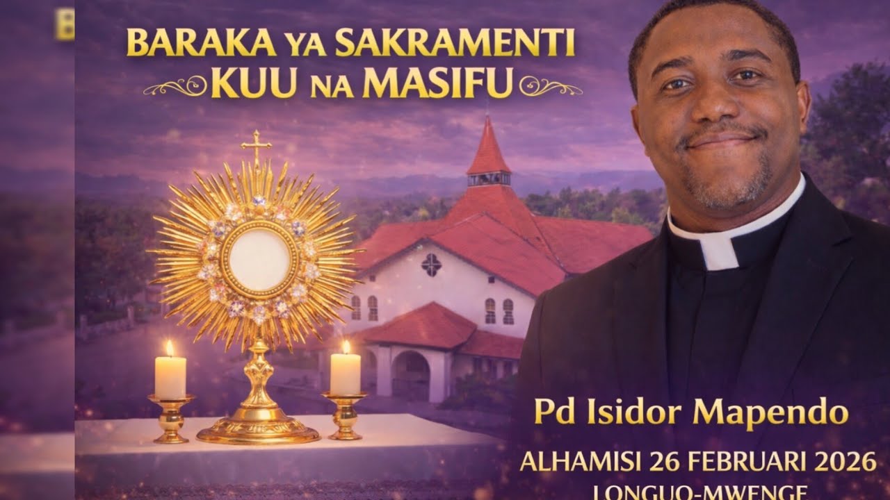 🌟 BARAKA YA SAKRAMENTI KUU NA MASIFU – ALHAMISI YA NEEMA LONGUO-MWENGE | Pd Isidor Mapendo