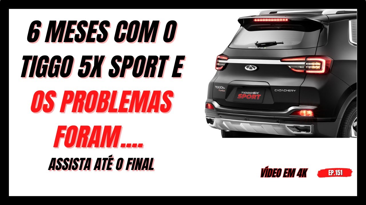 SEIS MESES COM O CAOA CHERY TIGGO 5X SPORT 2024 E OS PROBLEMAS FORAM...  #caoachery #tiggo5x #chery