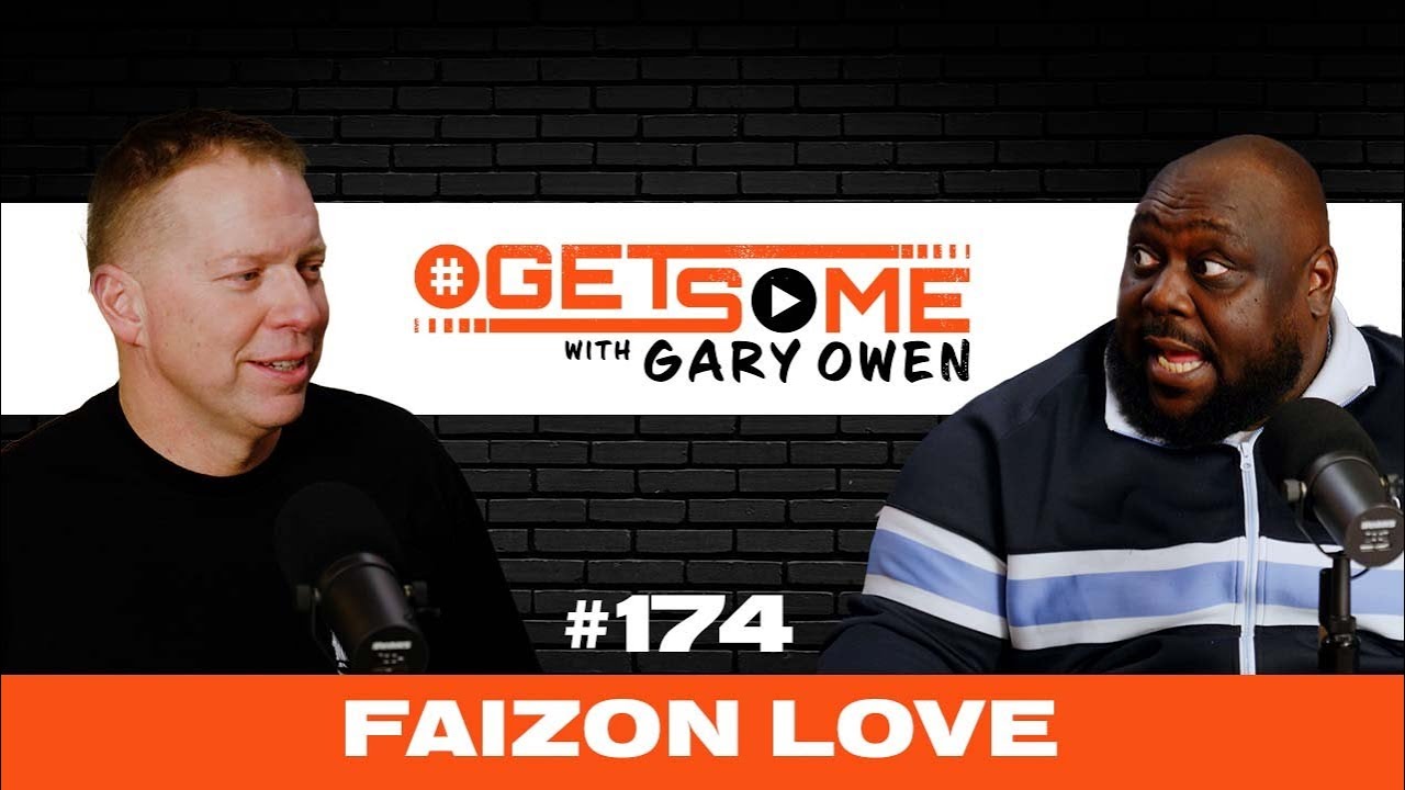 Faizon Love  |  #GetSome Ep. 174 with Gary Owen
