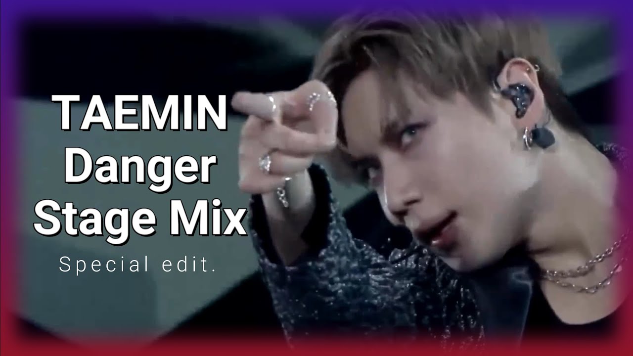 TAEMIN(태민) Danger(괴도) Stage Mix Special Edit.
