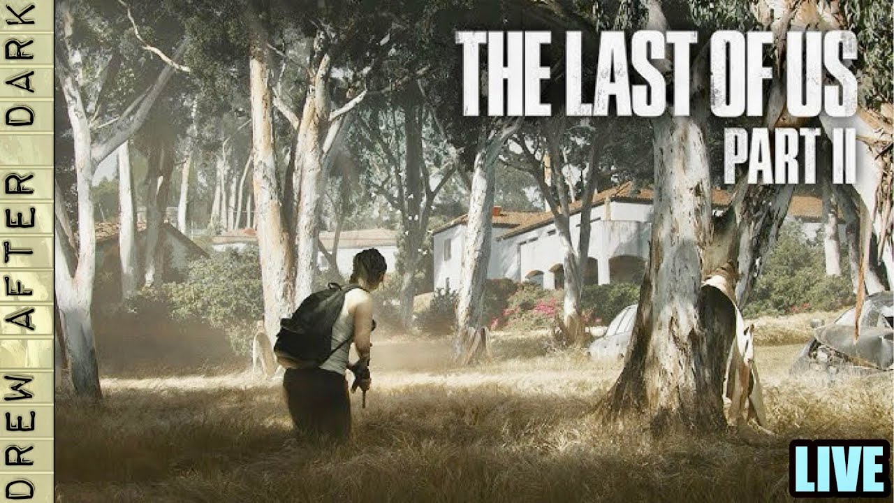 LIVE The Last of Us Part II (Drew After Dark Ep. ???)