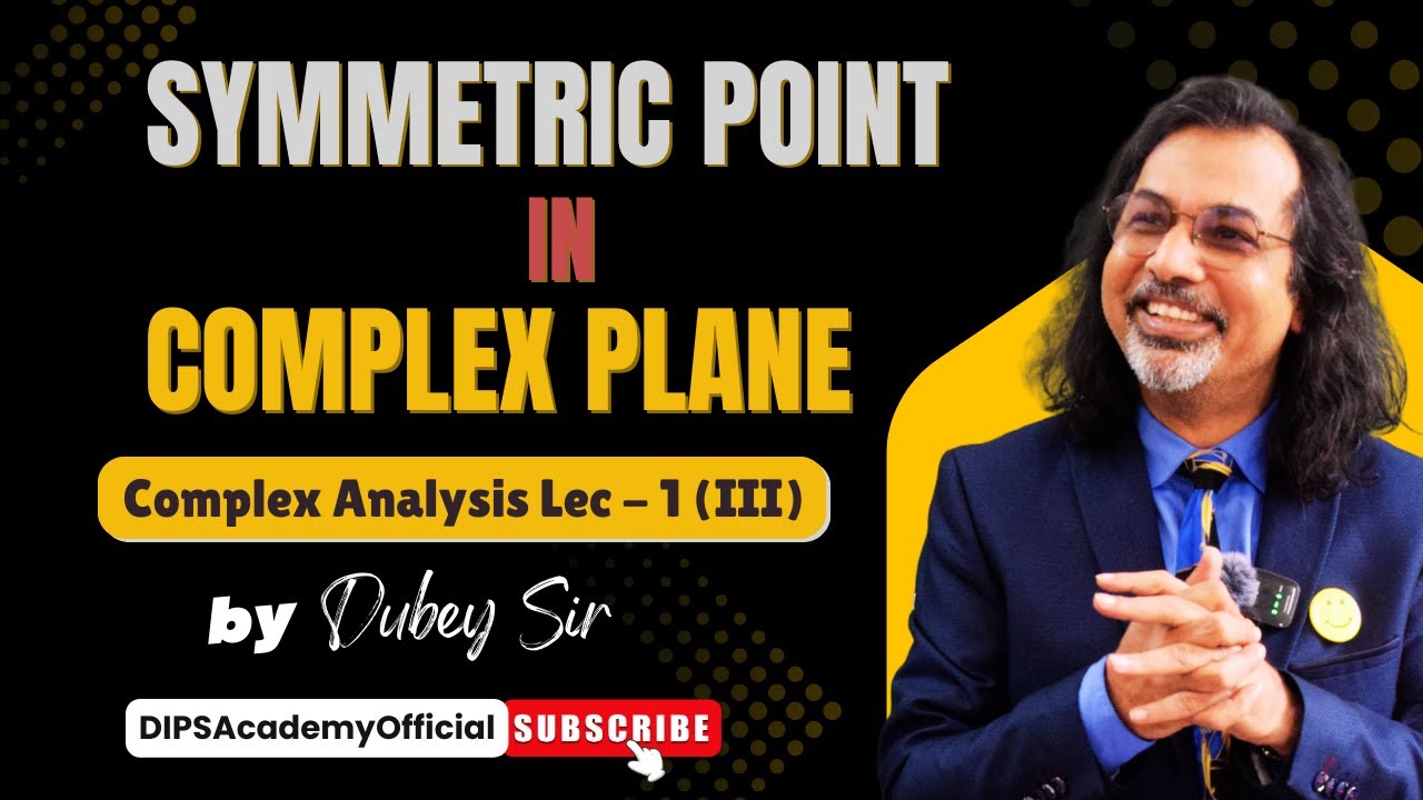 Symmetric Point In Complex Plane | Complex Analysis Lecture 1 (III) | Dubey Sir | CSIR NET | IIT JAM