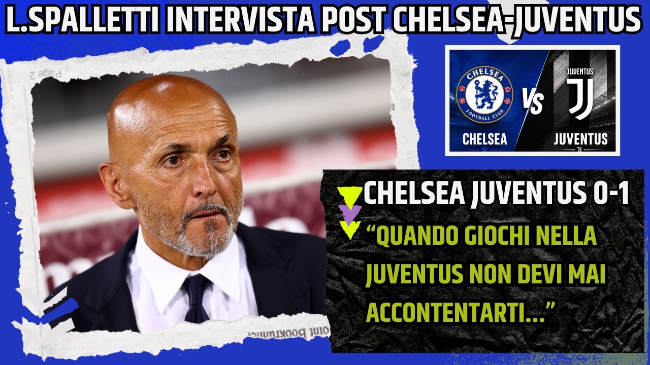 SPALLETTI INTERVISTA POST CHELSEA JUVENTUS: