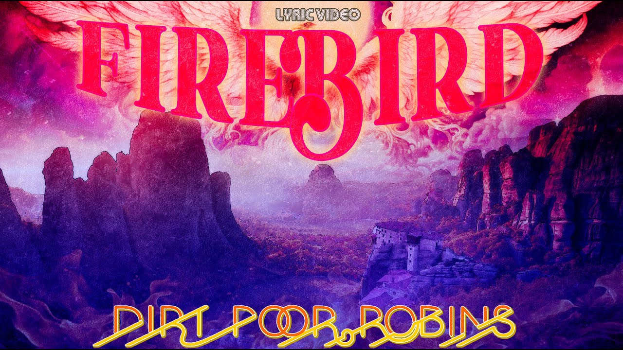 Dirt Poor Robins - Firebird (Official Audio and Lyrics)