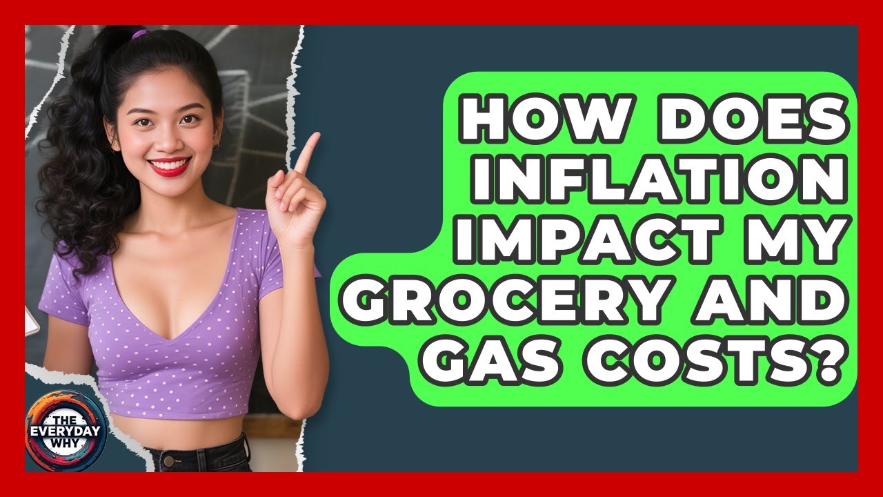 How Does Inflation Impact My Grocery And Gas Costs? - The Everyday Why