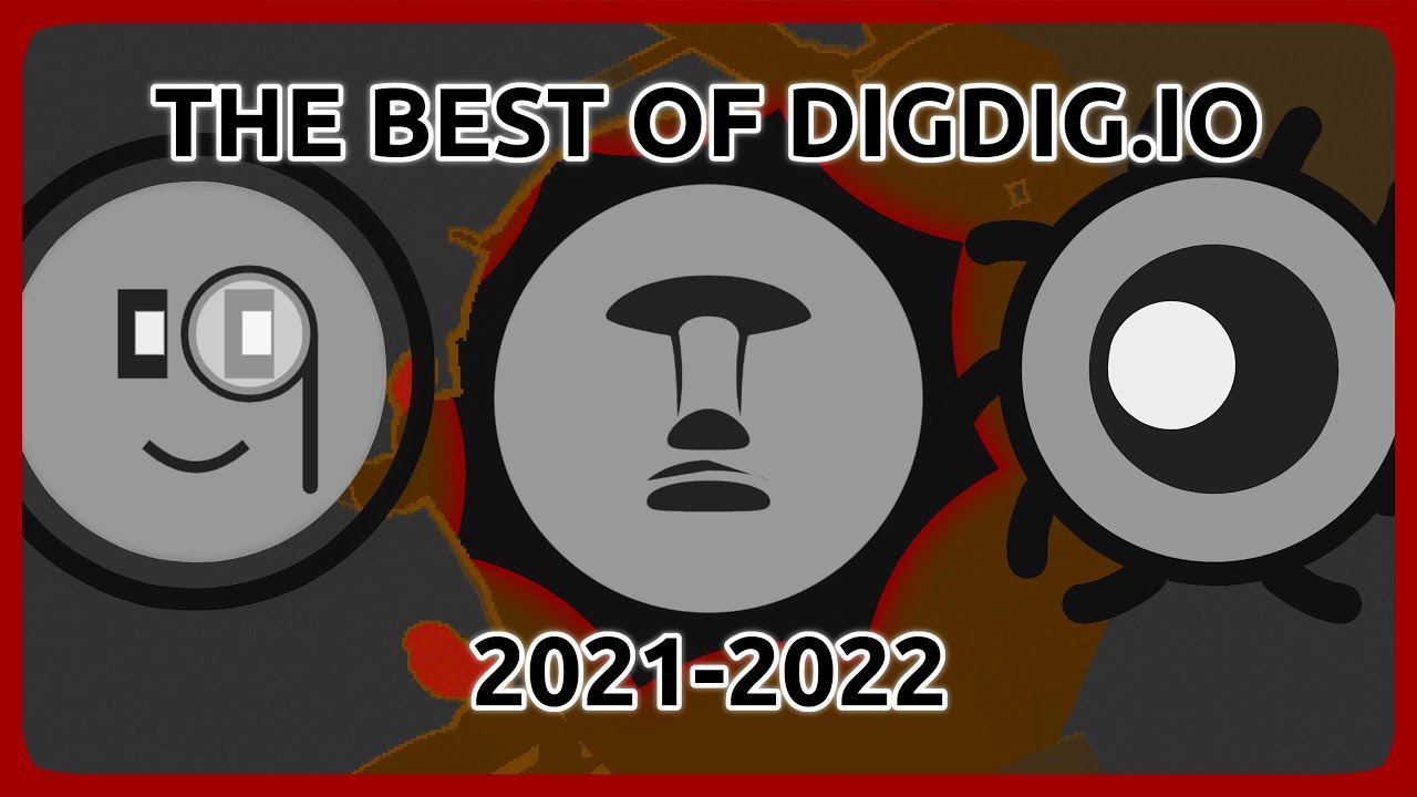 The best of Digdig.io 2021-2022