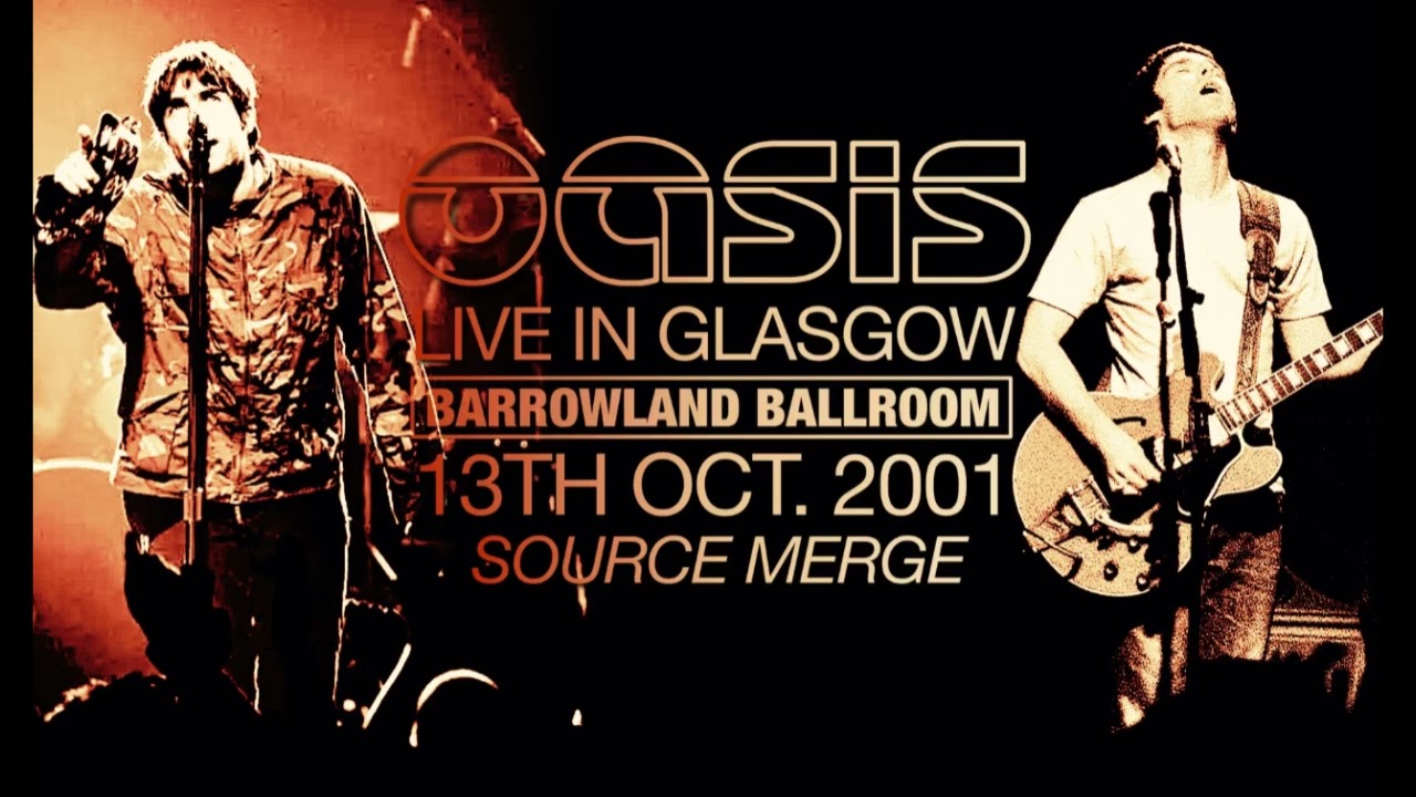 Oasis - Live in Glasgow (13th October 2001) - Audio Merge
