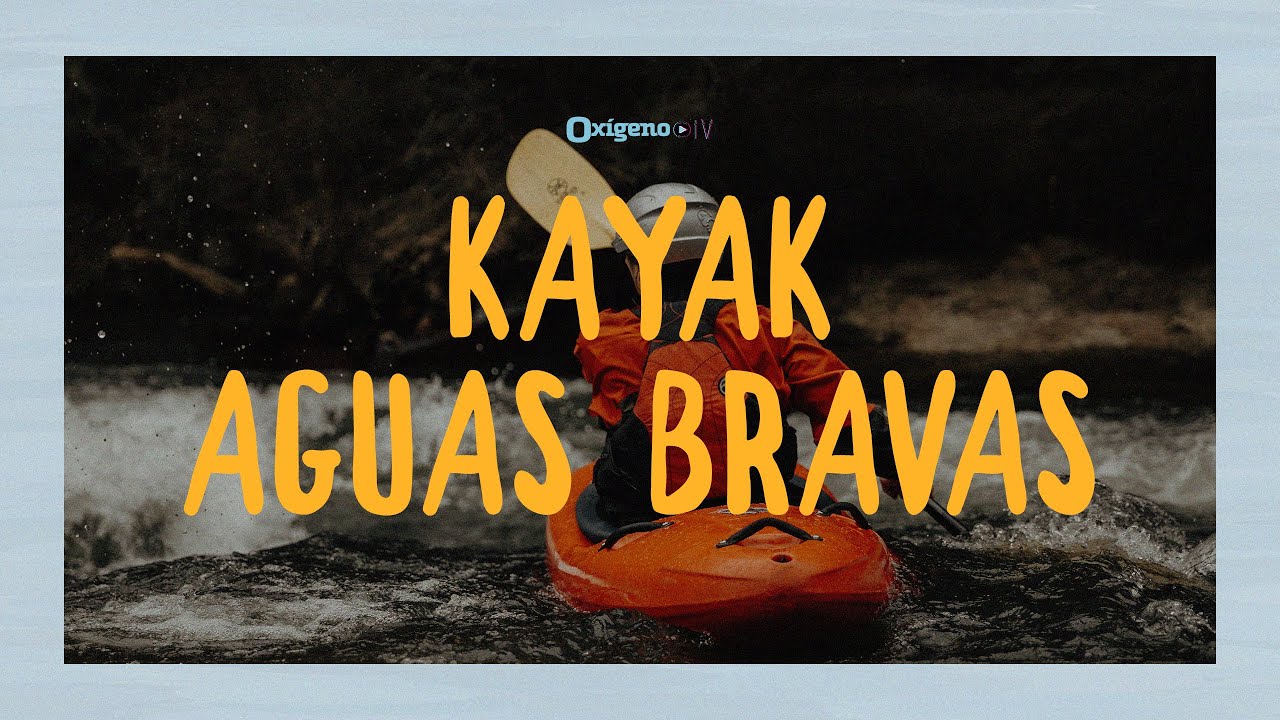 Kayak aguas bravas | Revista Oxígeno