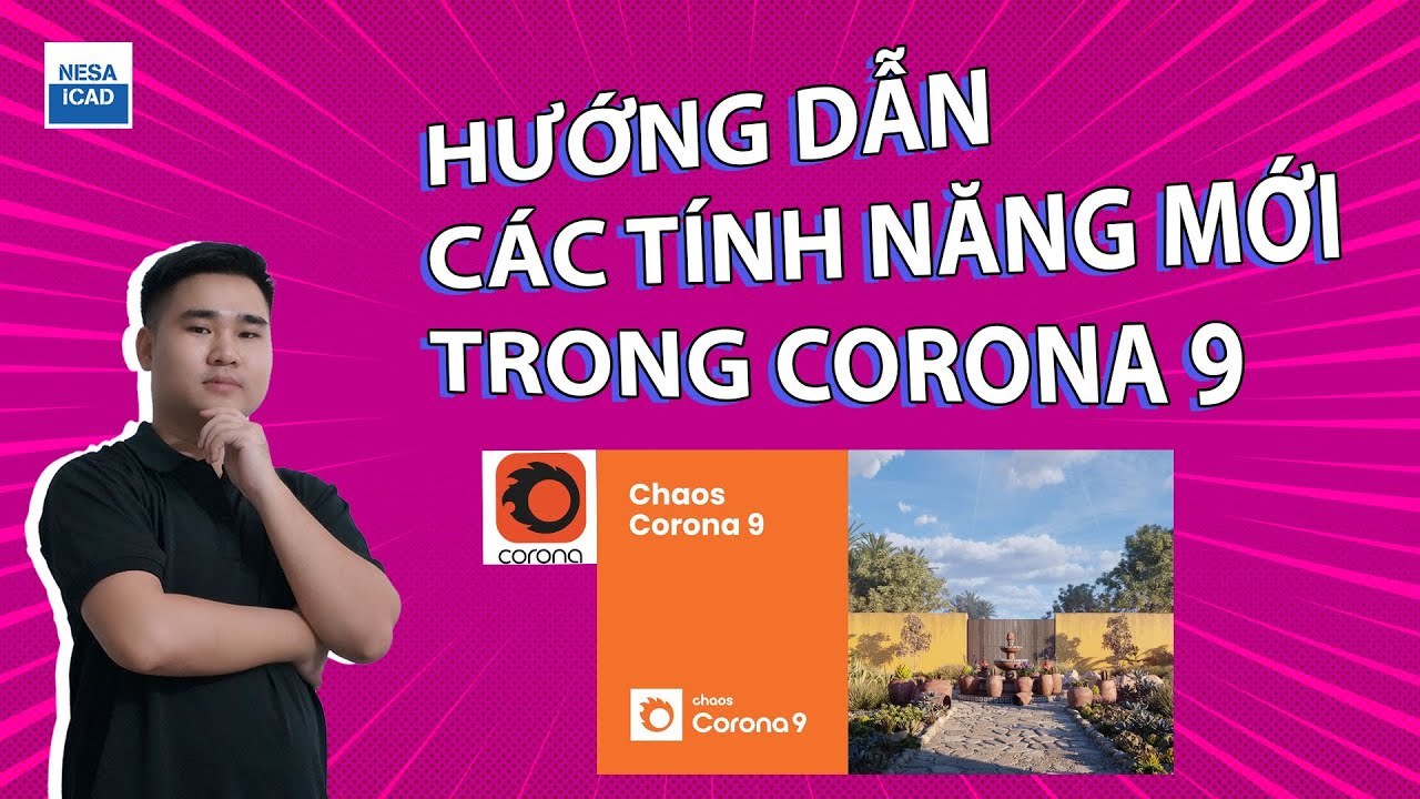 HƯỚNG DẪN CHI TIẾT CÁC TÍNH NĂNG HAY NHẤT TRONG CORONA RENDER 9 l GV: PHÙNG MẠNH QUÂN l NESA iCAD