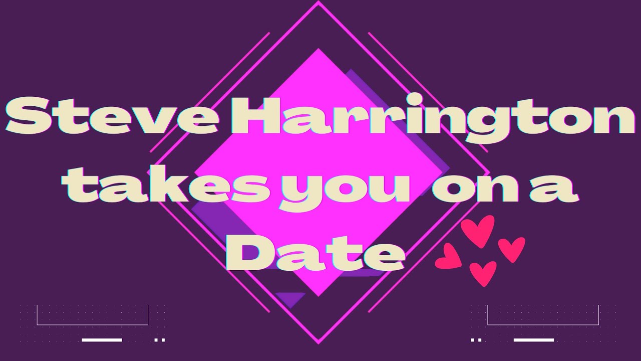 POV: Steve Harrington takes you on a date (with added visuals)