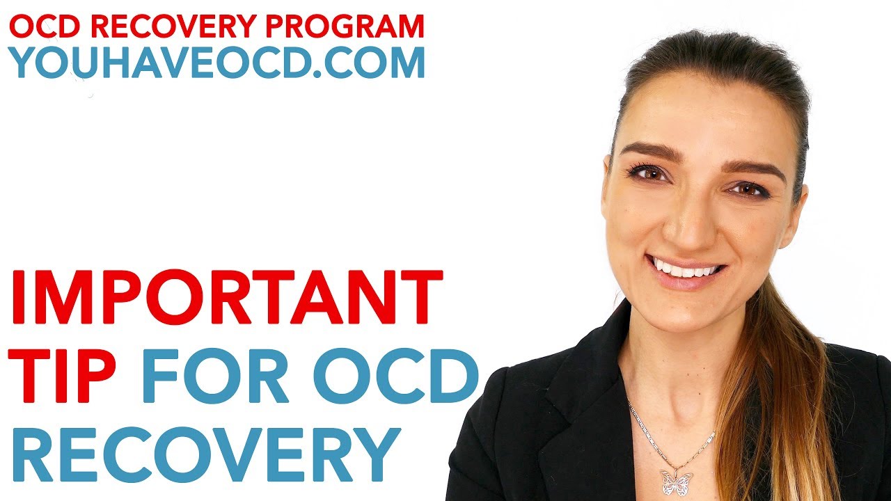Important Tip In OCD Recovery