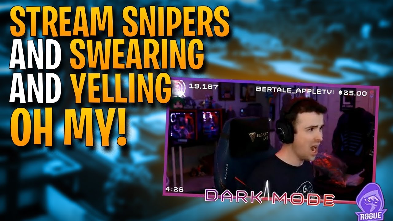 Stream Snipers, Swearing, and Yelling, Oh My! - DARK MODE