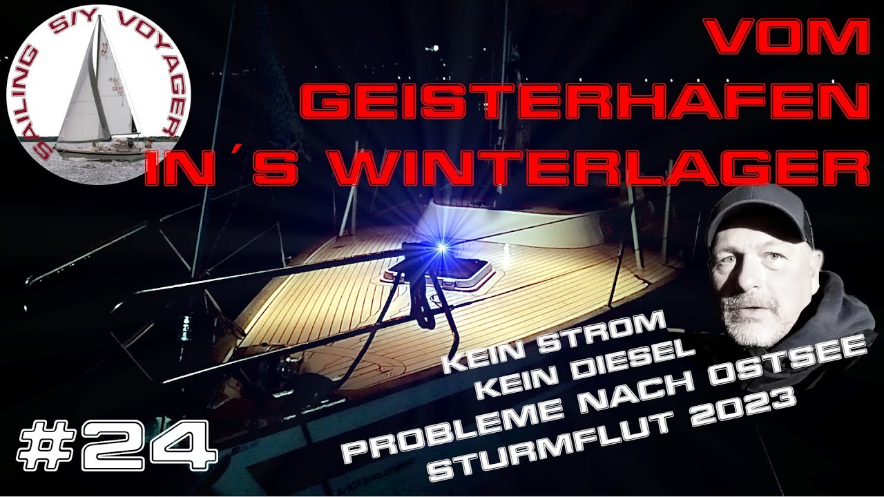 #24 Vom Geisterhafen ins Winterlager 23 / 24 - Unsere Probleme nach der Ostsee Sturmflut 2023