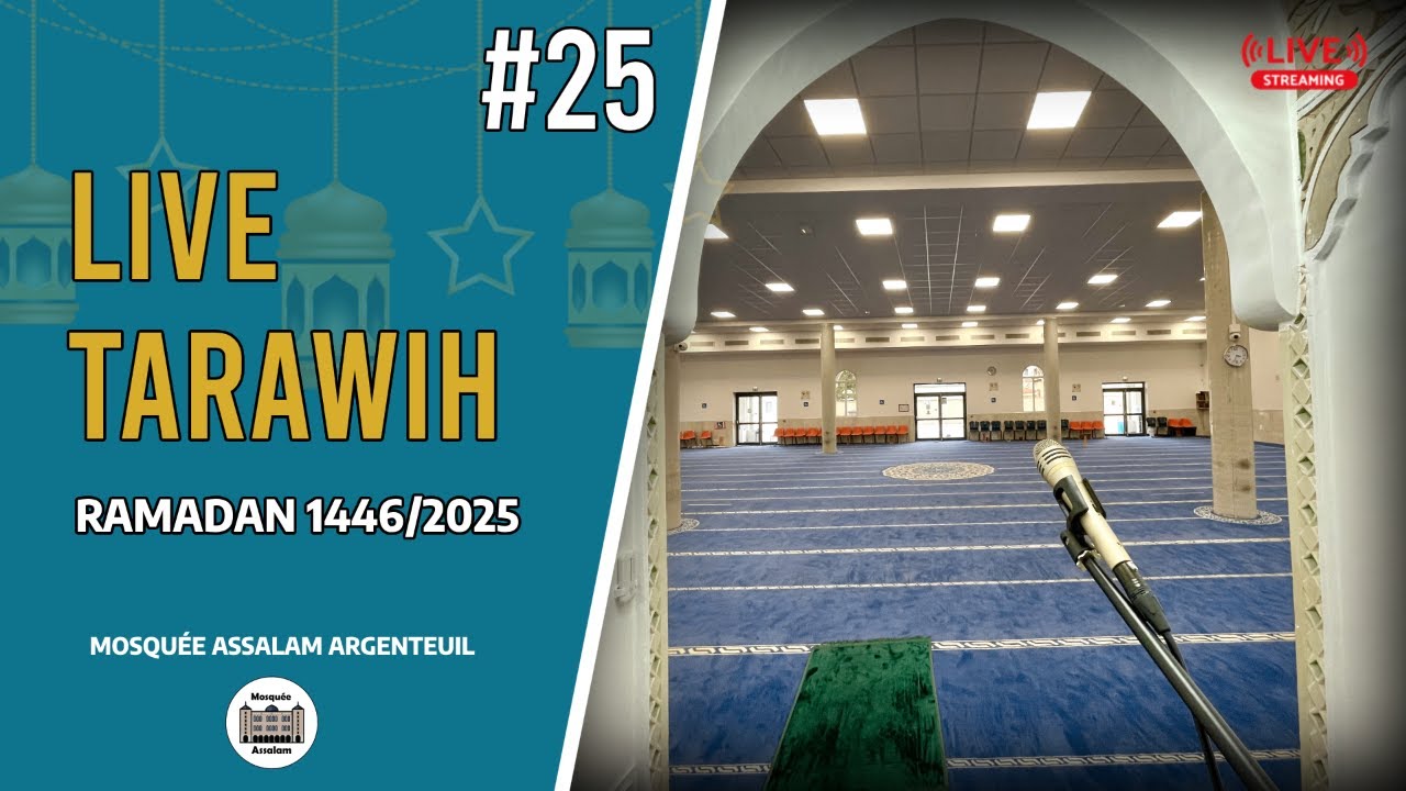 🔴 Tarawih 25 - 🕌 Mosquée Assalam Argenteuil | Ramadan 1446/2025