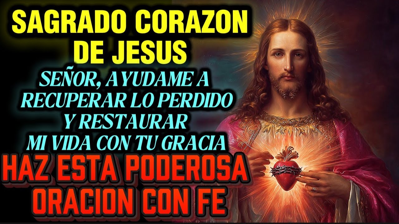 🔥 Sagrado Corazon, Restaura mis Años Perdidos y vuelve a Levantar Mi Vida con Tu gracia Hoy