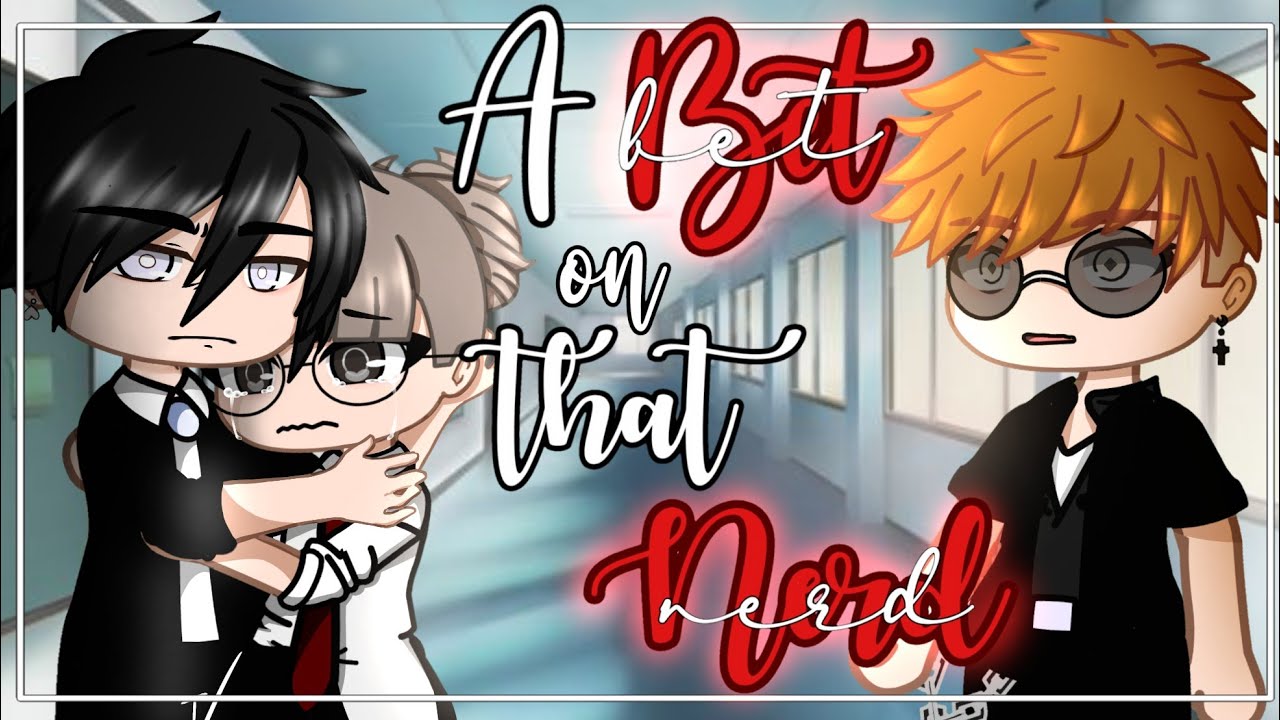 A Bet on that Nerd || GCMM - GCM || Gachaclub mini movie || Final