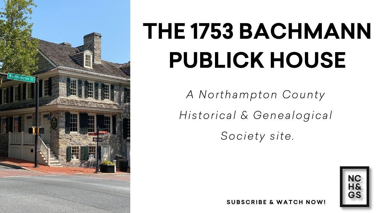 The 1753 Bachmann Publick House - A Northampton County Historical & Genealogical Society site.