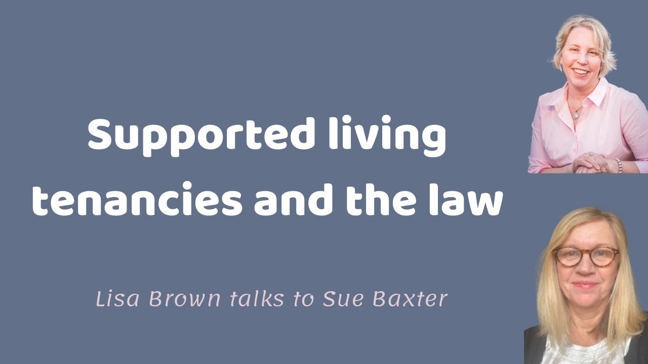 Supported living tenancies and the law with Sue Baxter