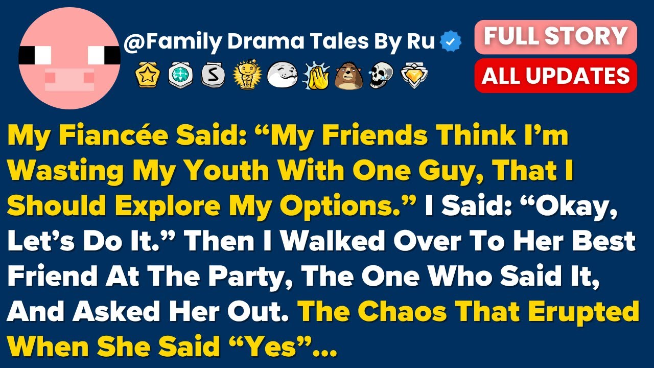 My Fiancée Said: “My Friends Think I’m Wasting My Youth With One Guy, That I Should...- Best Reddit