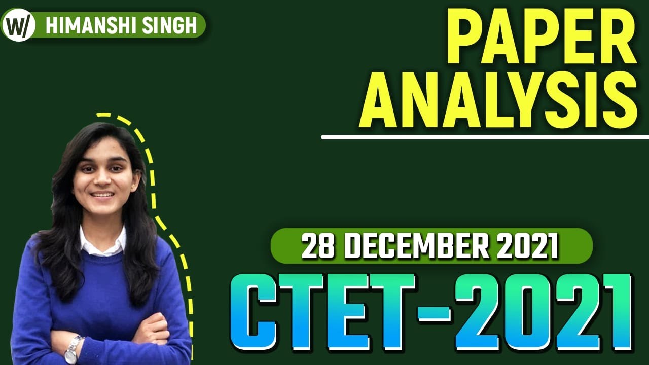 CTET 2021 Paper Analysis - Memory Based Questions by Himanshi Singh | 28th December 2021
