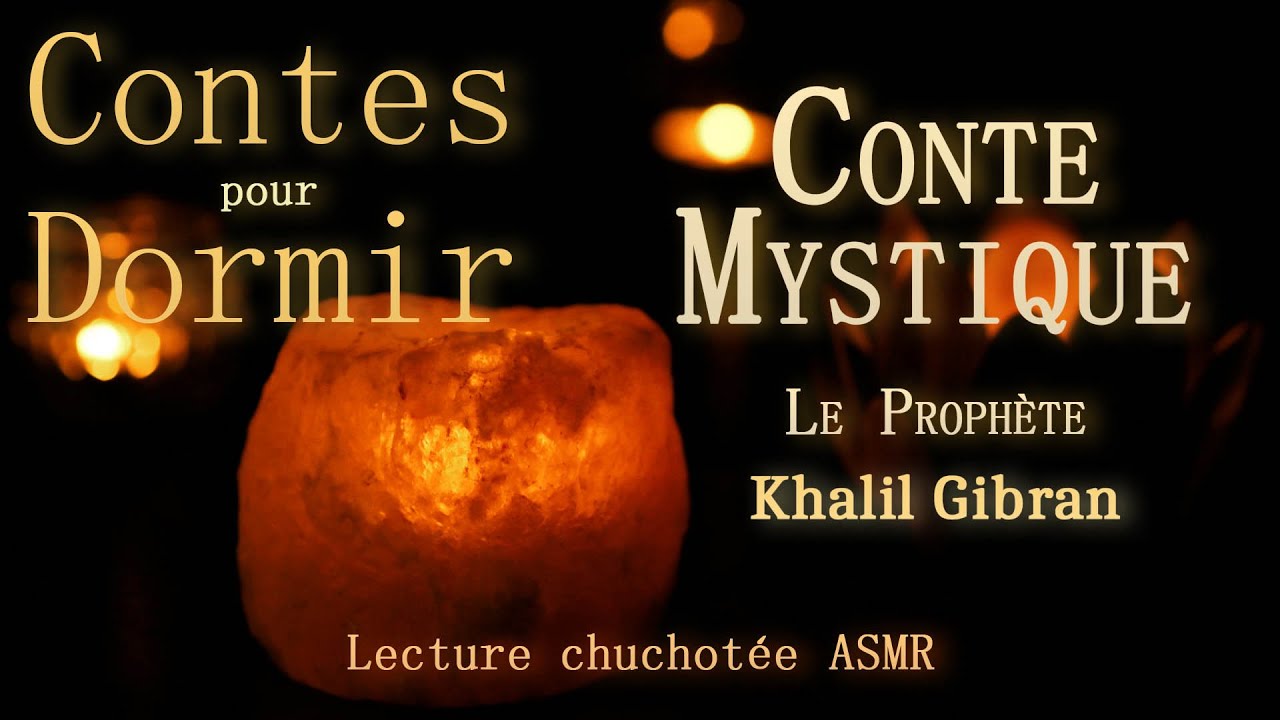 ASMR - Lecture chuchot&eacute;e : conte mystique, Le Proph&egrave;te, de Kalhil Gibran