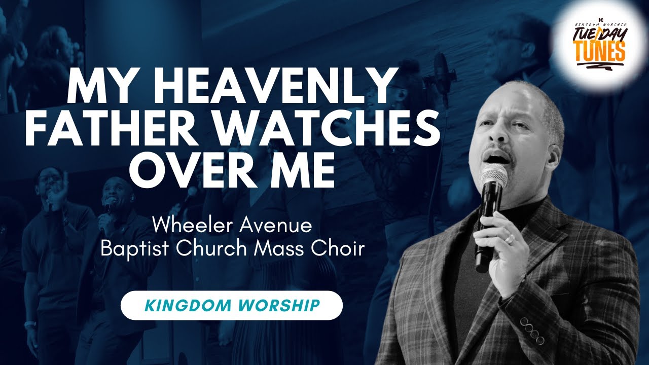 My Heavenly Father Watches Over Me by Wheeler Avenue Baptist Church Mass Choir | Kingdom Worship
