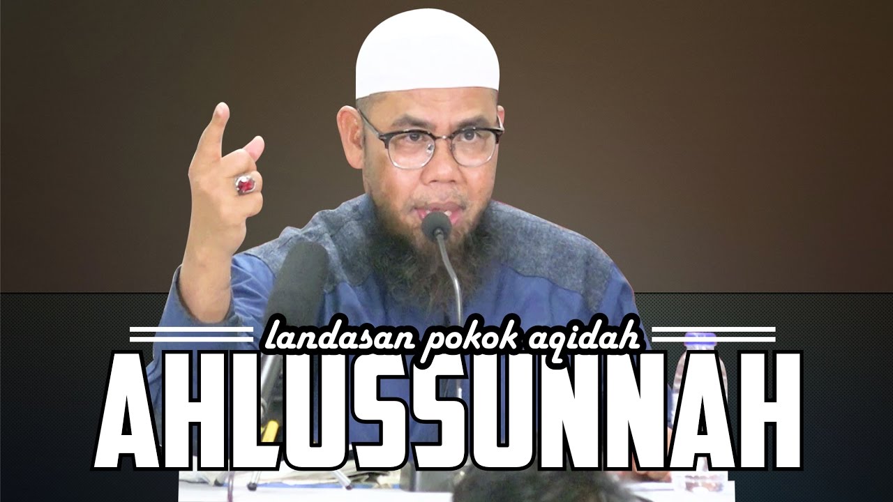 Landasan Pokok Aqidah Ahlussunnah - Ustadz Zainal Abidin Syamsuddin, Lc