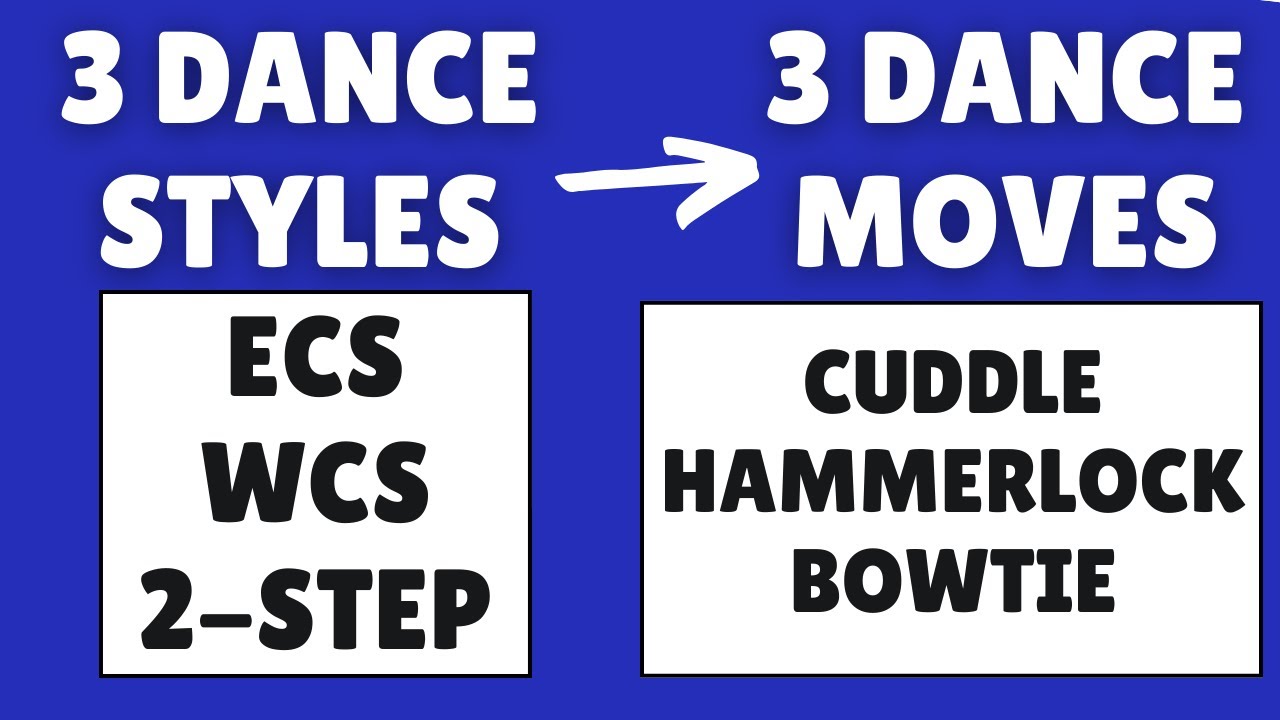 3 Dance Moves You Can Do In: ECS - WCS - 2-Step