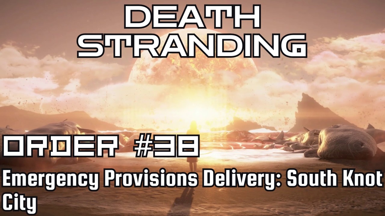 Death Stranding Walkthrough – Order No. 38: Emergency Provisions Delivery: South Knot City