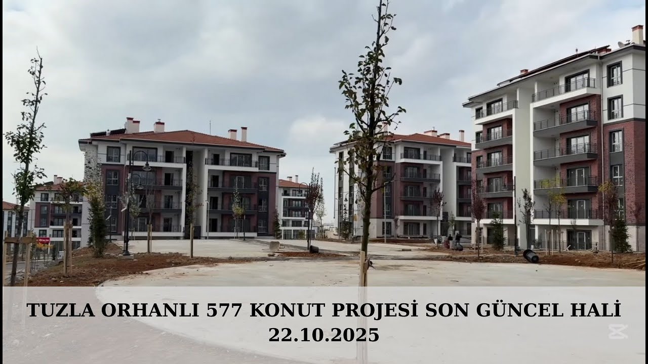 TUZLA ORHANLI 577 KONUT PROJESİ  SON GÜNCEL HALİ 22.10.2025